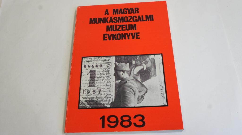 A Magyar Munkásmozgalmi Múzeum évkönyve 1983.