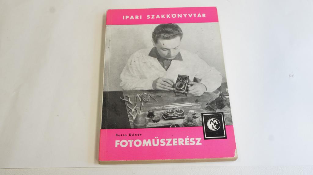 Botta Dénes: Fotoműszerész ; Műszaki könyvkiadó 1964.