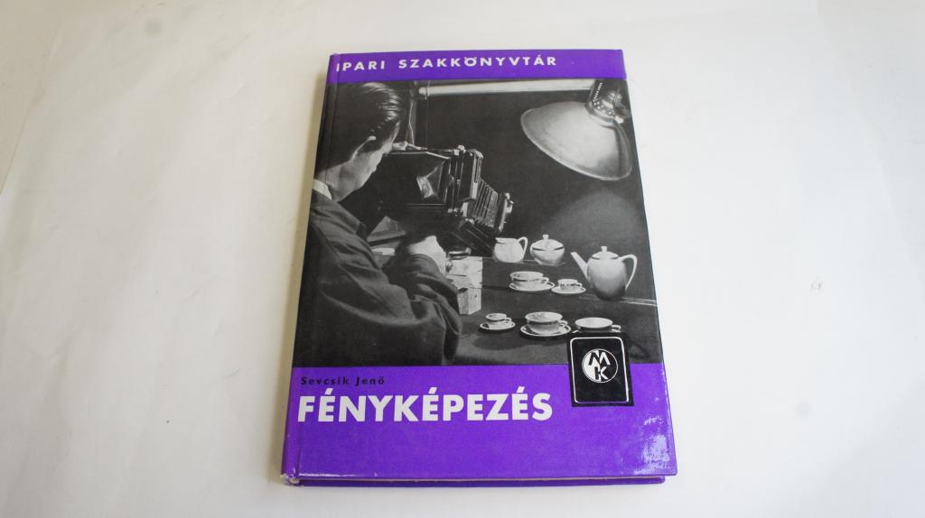 Dr. Sevcsik Jenő: Fényképezés ; Műszaki Könyvkiadó  1963.