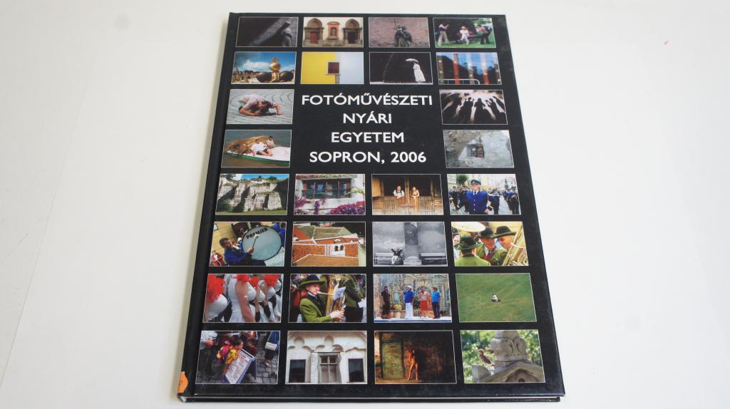 Fotóművészeti Nyári egyetem Sopron 2006. ; MAFOSZ kiadás